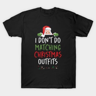 I Don't Do Matching Christmas Outfits T-Shirt